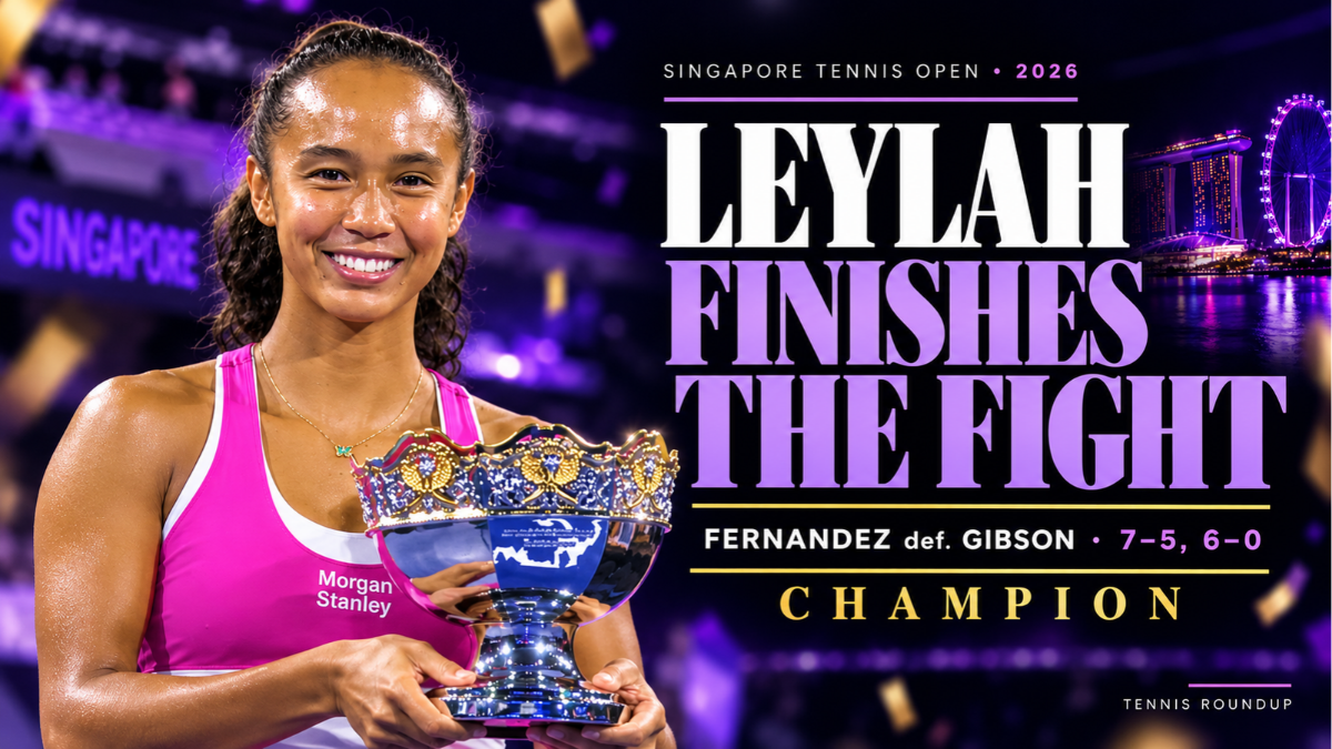 Singapore Tennis Open 2026 Final: Leylah Fernandez Finishes the Fight